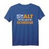Ich bin zu alt für diese Scheisse T-Shirt – Lustiges Sprüche-Shirt für Männer & Frauen als Geschenk für Geburtstag, Weihnachten & Partys