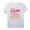 Du kannst mich nicht erschrecken, ich habe drei Brüder - Vintage T-Shirt für Brüder, Geschwister & Familienmitglieder, ideales Geschenk zu Vatertag & Muttertag