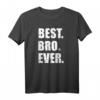 Best Bro Ever T-Shirt – Geschenk für Brüder, Geschwister und Familienmitglieder mit Liebe und Freundschaft