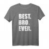 Best Bro Ever T-Shirt – Geschenk für Brüder, Geschwister und Familienmitglieder mit Liebe und Freundschaft