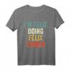 I'm Felix Doing Felix Things Lustiges personalisiertes T-Shirt – Originelles Geschenk für Männer mit dem Namen Felix, perfekt zum Geburtstag, Vatertag & für Humorliebhaber