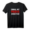 Einmal mit Profis Arbeiten - Lustiges Handwerker Sprüche T-Shirt für Väter, Opas & Männer zum Vatertag, Geburtstag & Weihnachten