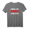 Einmal mit Profis Arbeiten - Lustiges Handwerker Sprüche T-Shirt für Väter, Opas & Männer zum Vatertag, Geburtstag & Weihnachten