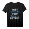 Ich kann nicht ruhig bleiben Mein Bruder hat Geburtstag T-Shirt - Lustiges Geschenk für Brüder und Schwestern zur Feier