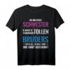 Ich bin die Schwester eines verdammt tollen Bruders T-Shirt - Lustiges Geschenk für Weihnachten und Geburtstage