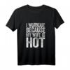 Lustiges Workout T-Shirt mit Spruch 'I Workout Because My Wife Is Hot' – Perfektes Geschenk für Männer, Trainer & Fitnessliebhaber