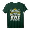 Uwe Name Lustiges Majestät Shirt - Originelles Geschenk für Männer mit Humor, Geburtstag, Weihnachten, Festival & Party