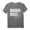Bruder muss los T-Shirt - Hip Hop & Rap Design, das perfekte Geschenk für Freunde und dich selbst