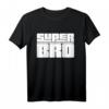 Bruder Super Bro Geburtstag Geschenk - Lustiges Witziges T-Shirt für Bruder, Schwester, Onkel oder Tante mit Humor