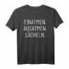 einatmen ausatmen lächeln T-Shirt – Inspirierendes Geschenk für Familienmänner zu Geburtstag, Weihnachten, Vatertag & Muttertag
