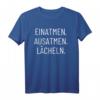 einatmen ausatmen lächeln T-Shirt – Inspirierendes Geschenk für Familienmänner zu Geburtstag, Weihnachten, Vatertag & Muttertag