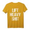 Lift Heavy Shit Lustiges Muskel Fitnessstudio Workout T-Shirt – Motivationsshirt für Kraftsport, Geschenkidee für Männer, Frauen & Sportfans