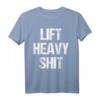 Lift Heavy Shit Lustiges Muskel Fitnessstudio Workout T-Shirt – Motivationsshirt für Kraftsport, Geschenkidee für Männer, Frauen & Sportfans