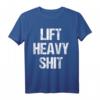 Lift Heavy Shit Lustiges Muskel Fitnessstudio Workout T-Shirt – Motivationsshirt für Kraftsport, Geschenkidee für Männer, Frauen & Sportfans