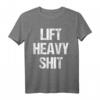 Lift Heavy Shit Lustiges Muskel Fitnessstudio Workout T-Shirt – Motivationsshirt für Kraftsport, Geschenkidee für Männer, Frauen & Sportfans