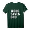 Jesus Saves Bro T-Shirt - Christliche Geschenkidee für Gläubige, Religion, Glaubensbekundung & Feiertagsgeschenke