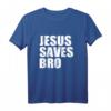 Jesus Saves Bro T-Shirt - Christliche Geschenkidee für Gläubige, Religion, Glaubensbekundung & Feiertagsgeschenke