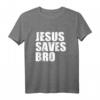 Jesus Saves Bro T-Shirt - Christliche Geschenkidee für Gläubige, Religion, Glaubensbekundung & Feiertagsgeschenke
