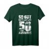 Lustiges 50. Geburtstag T-Shirt - So Gut Kann Man Mit 50 Aussehen Geschenkidee für Männer & Frauen, Party Deko & Gästelisten-Shirt