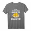 Bei mir werden nur die Besten Weggebuttert, Liebe, Butter T-Shirt – Lustiges Geschenk für Männer und Frauen zu Geburtstag, Muttertag, Vatertag & Weihnachten