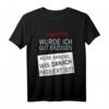 Eigentlich wurde ich gut erzogen - Lustiges Frauen T-Shirt mit Spruch für Weihnachten, Geburtstag, Vater-Tag & als originelles Geschenk