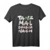 Tanz Mal Drüber Nach T-Shirt – Lustiges Party Spaß Shirt für Geburtstage, Feiern und Geschenke für Freunde und Familie