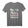 Tanz Mal Drüber Nach T-Shirt – Lustiges Party Spaß Shirt für Geburtstage, Feiern und Geschenke für Freunde und Familie