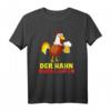 Der Hahn muss laufen, Bier Alkohol Saufen T-Shirt – Lustiges Party-Shirt und Geschenkidee für Bierliebhaber und Partygänger