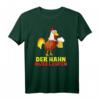 Der Hahn muss laufen, Bier Alkohol Saufen T-Shirt – Lustiges Party-Shirt und Geschenkidee für Bierliebhaber und Partygänger