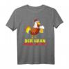 Der Hahn muss laufen, Bier Alkohol Saufen T-Shirt – Lustiges Party-Shirt und Geschenkidee für Bierliebhaber und Partygänger