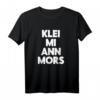 Klei mi ann Mors lustiges plattdeutsch Norden T-Shirt – Perfektes Geschenk für Fans, Freunde und Familie mit Humor