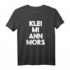 Klei mi ann Mors lustiges plattdeutsch Norden T-Shirt – Perfektes Geschenk für Fans, Freunde und Familie mit Humor