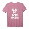 Klei mi ann Mors lustiges plattdeutsch Norden T-Shirt – Perfektes Geschenk für Fans, Freunde und Familie mit Humor