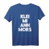 Klei mi ann Mors lustiges plattdeutsch Norden T-Shirt – Perfektes Geschenk für Fans, Freunde und Familie mit Humor