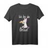 Ich bin die Braut JGA Einhorn Hochzeit Junggesellenabschied T-Shirt – Lustige Gruppenkleidung für die Feier auf Mallorca & Polterabend