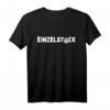 Einzelstück Einzelkind Unikat Unique T-Shirt - Perfekte Geschenkidee für besondere Menschen und Einzelkinder