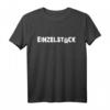 Einzelstück Einzelkind Unikat Unique T-Shirt - Perfekte Geschenkidee für besondere Menschen und Einzelkinder