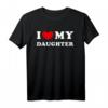 I Love My Daughter / Ich Liebe Meine Tochter T-Shirt – Emotionales Familiengeschenk für Eltern