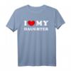 I Love My Daughter / Ich Liebe Meine Tochter T-Shirt – Emotionales Familiengeschenk für Eltern