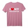 I Love My Daughter / Ich Liebe Meine Tochter T-Shirt – Emotionales Familiengeschenk für Eltern
