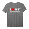 I Love My Daughter / Ich Liebe Meine Tochter T-Shirt – Emotionales Familiengeschenk für Eltern