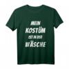 Lustiges Karneval Fasching Verkleidungsshirt – Mein Kostüm ist in der Wäsche, Perfekt für Feiern, Partys und als Geschenk für Familie und Freunde