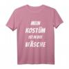 Lustiges Karneval Fasching Verkleidungsshirt – Mein Kostüm ist in der Wäsche, Perfekt für Feiern, Partys und als Geschenk für Familie und Freunde