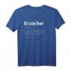 Lustiges Erzieher T-Shirt als Geschenk für Kollegen – Humorvoller Spaß im Beruf, perfekt für Mitarbeiter und Teammitglieder