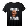 Poodle Pudel Hund - Poodle Mama T-Shirt für Hundemütter, Gassi-Gänger & Hundeliebhaber – Perfektes Geschenk zum Muttertag, Geburtstag & Weihnachten