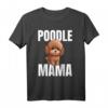 Poodle Pudel Hund - Poodle Mama T-Shirt für Hundemütter, Gassi-Gänger & Hundeliebhaber – Perfektes Geschenk zum Muttertag, Geburtstag & Weihnachten