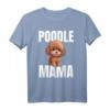 Poodle Pudel Hund - Poodle Mama T-Shirt für Hundemütter, Gassi-Gänger & Hundeliebhaber – Perfektes Geschenk zum Muttertag, Geburtstag & Weihnachten