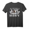 Hund Name Buddy T-Shirt – All You Need Is Love. Perfektes Geschenk für Hundeliebhaber, Rescue Freunde & Hundebesitzer