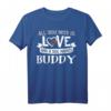 Hund Name Buddy T-Shirt – All You Need Is Love. Perfektes Geschenk für Hundeliebhaber, Rescue Freunde & Hundebesitzer