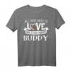 Hund Name Buddy T-Shirt – All You Need Is Love. Perfektes Geschenk für Hundeliebhaber, Rescue Freunde & Hundebesitzer